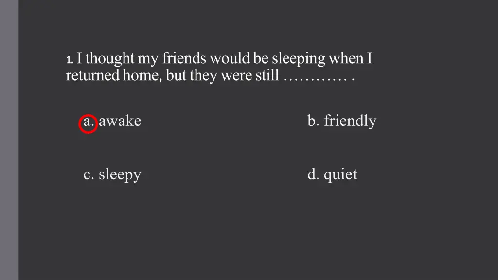 1 i thought my friends would be sleeping when