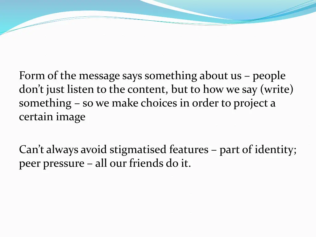 form of the message says something about