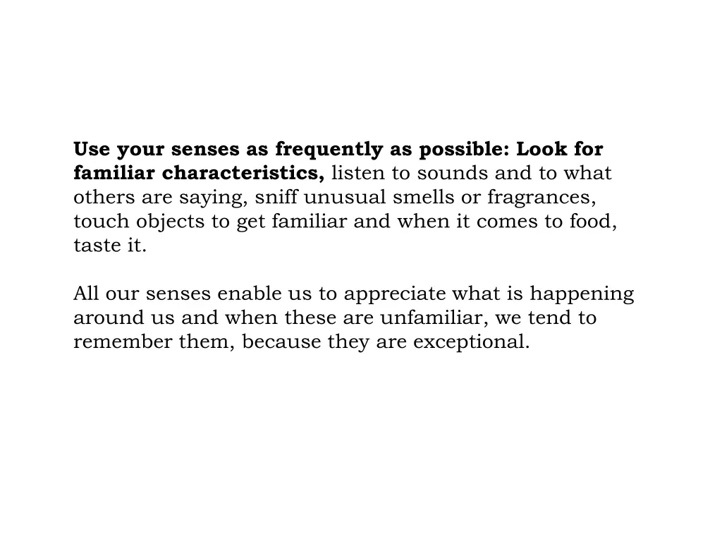 use your senses as frequently as possible look