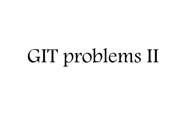 git problems ii
