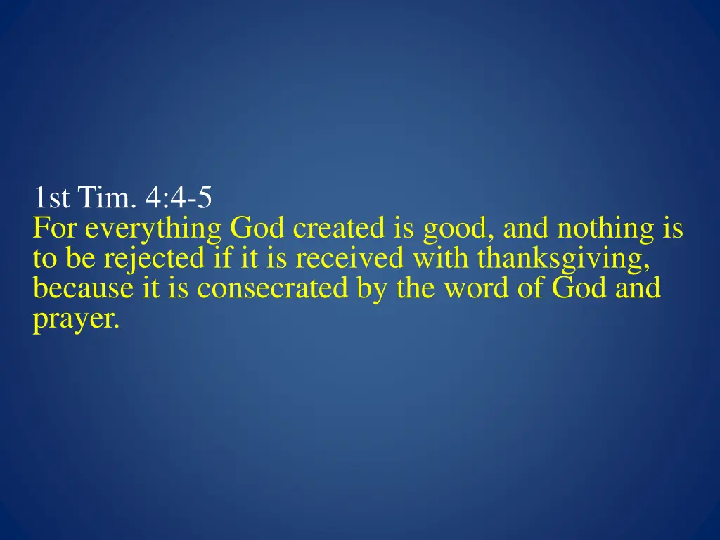 1st tim 4 4 5 for everything god created is good