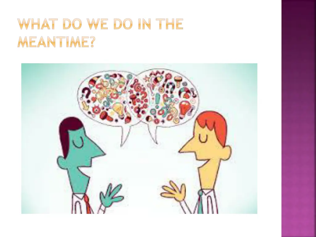 what do we do in the meantime