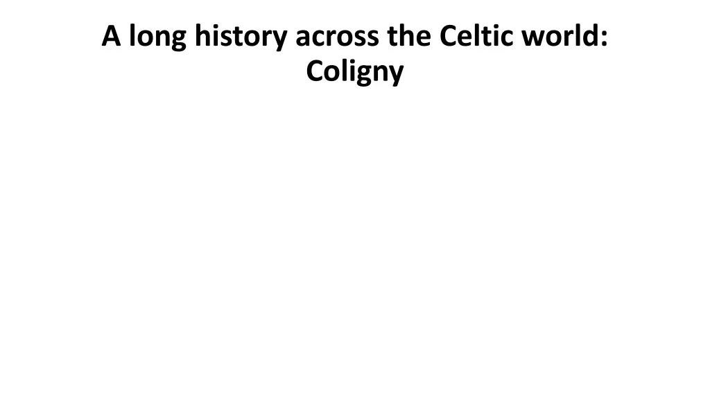 a long history across the celtic world coligny