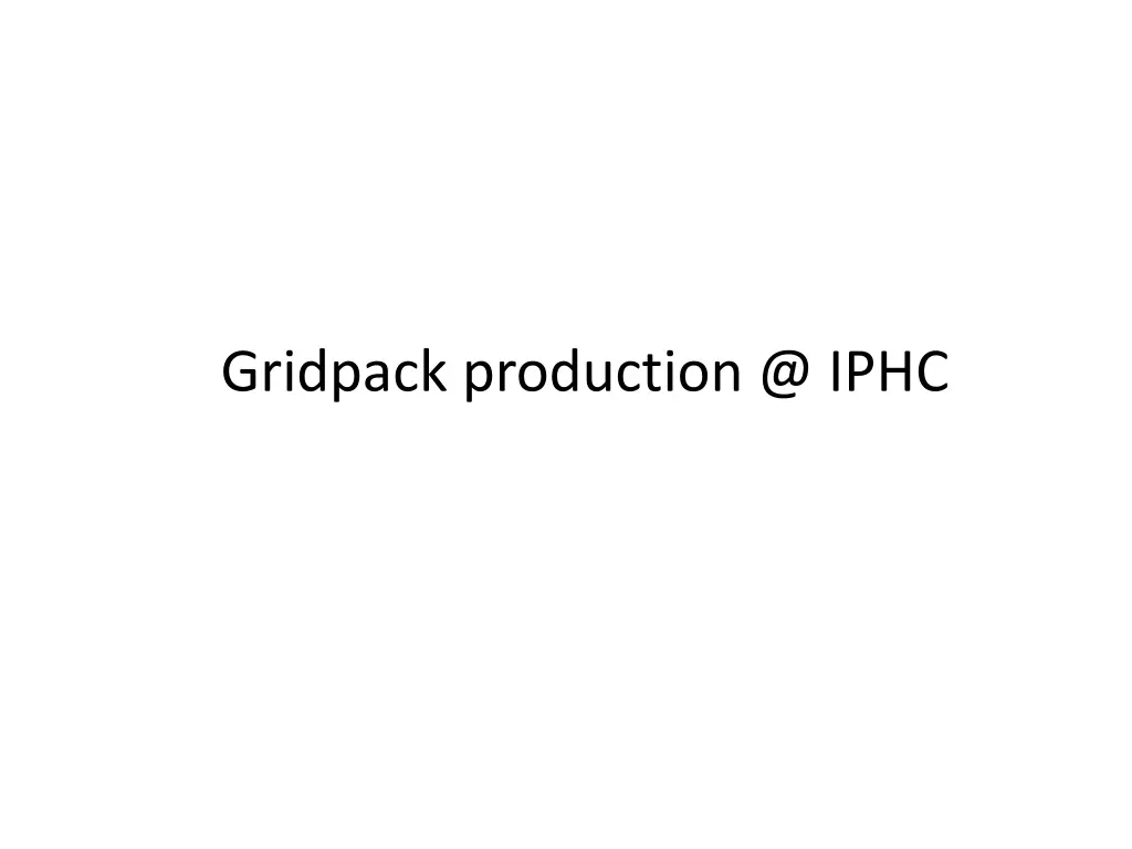 gridpack production @ iphc
