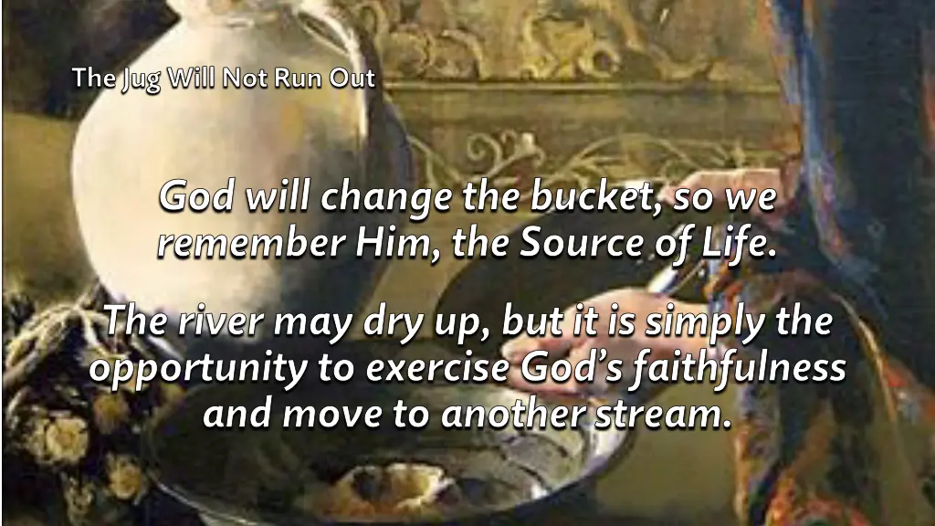 the jug will not run out 17