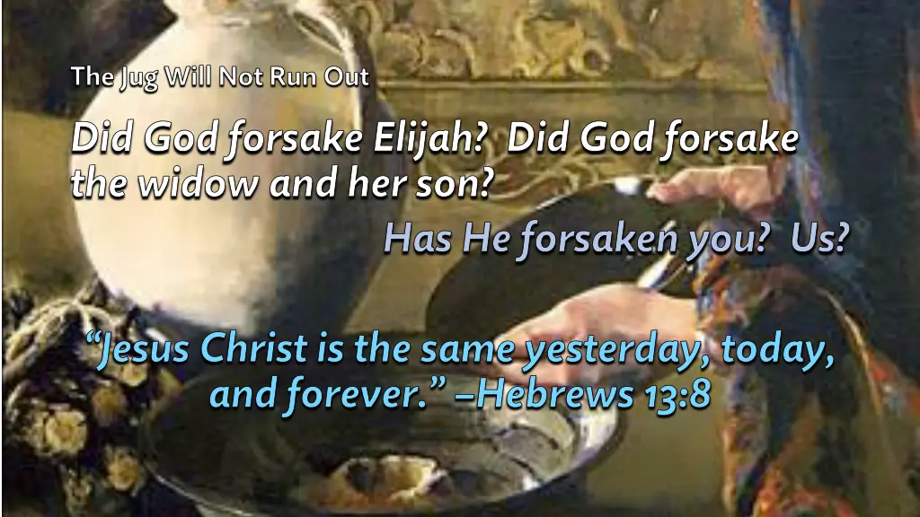 the jug will not run out did god forsake elijah