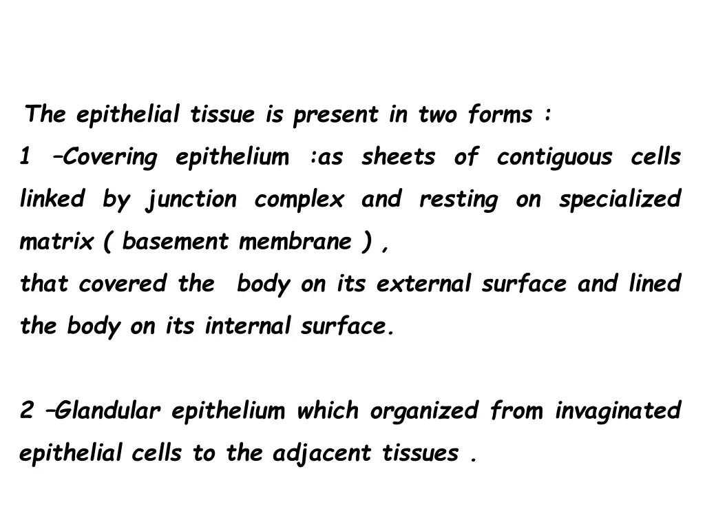 the epithelial tissue is present in two forms