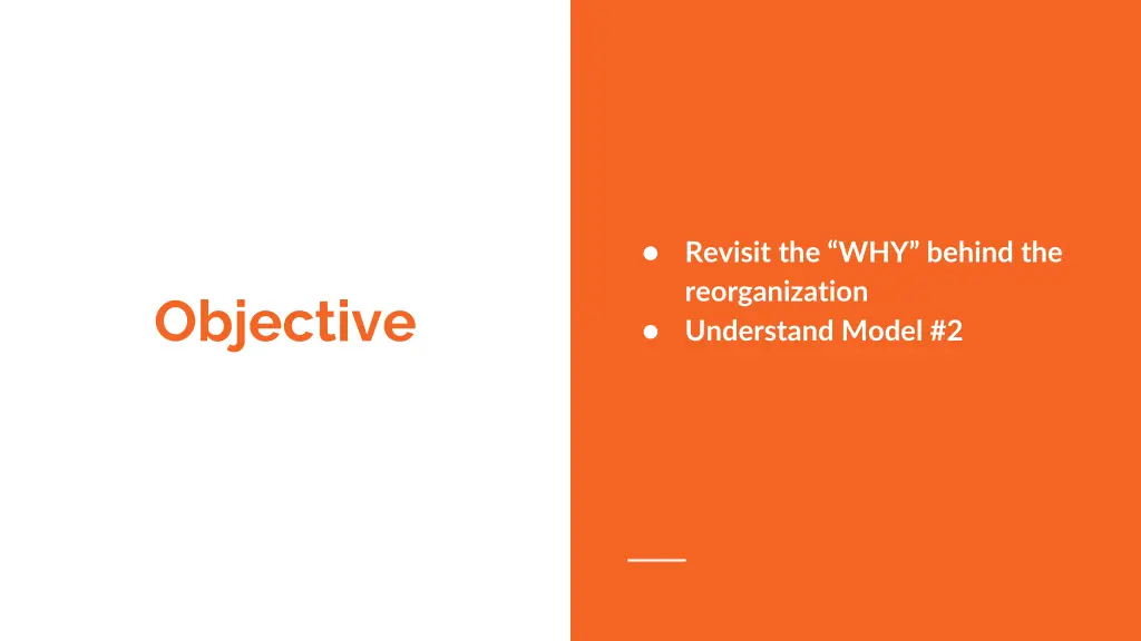 revisit the why behind the reorganization