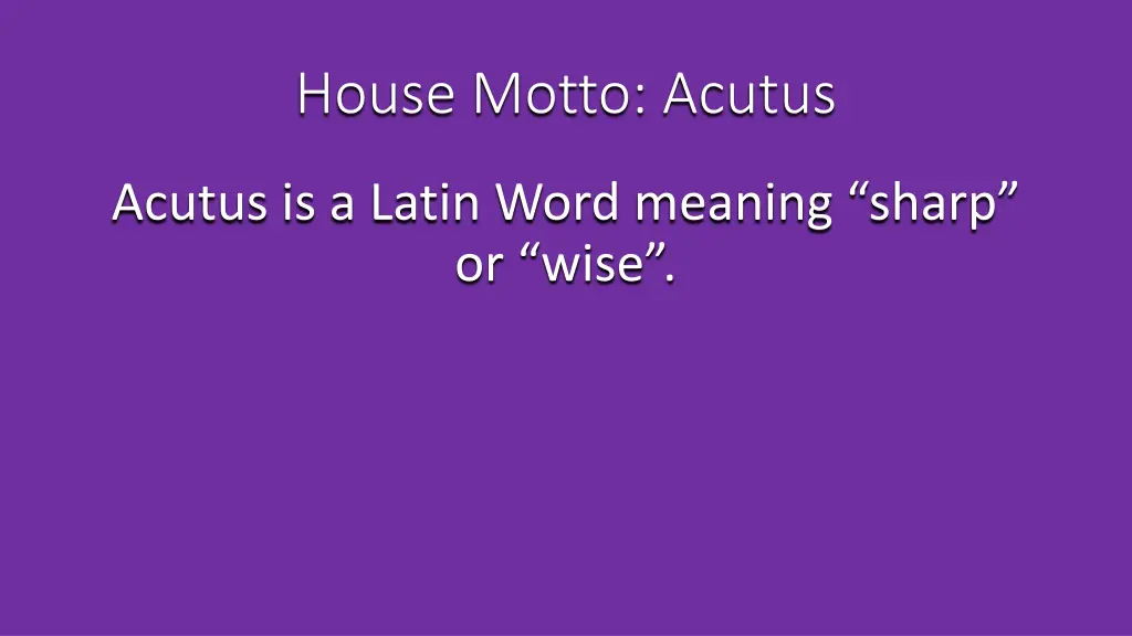 house motto acutus