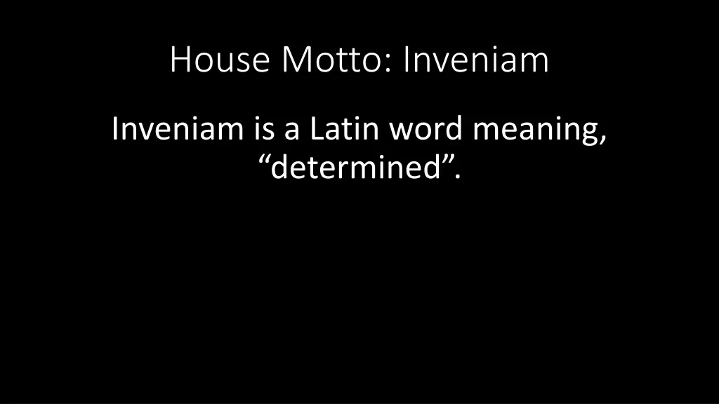 house motto inveniam
