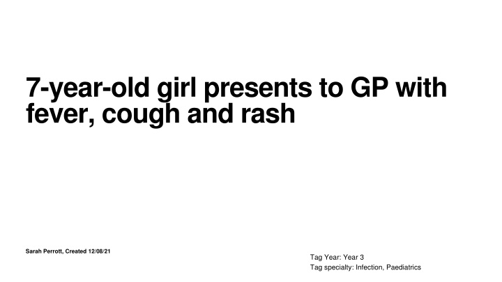 7 year old girl presents to gp with fever cough