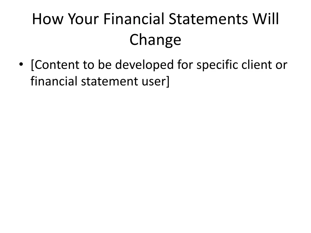 how your financial statements will change