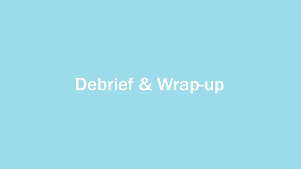 debrief wrap up