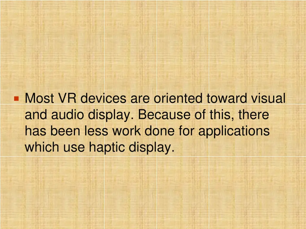 most vr devices are oriented toward visual