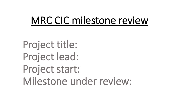 mrc cic milestone review mrc cic milestone review