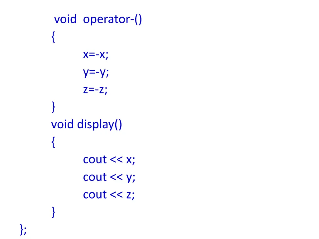 void operator x x y y z z void display cout