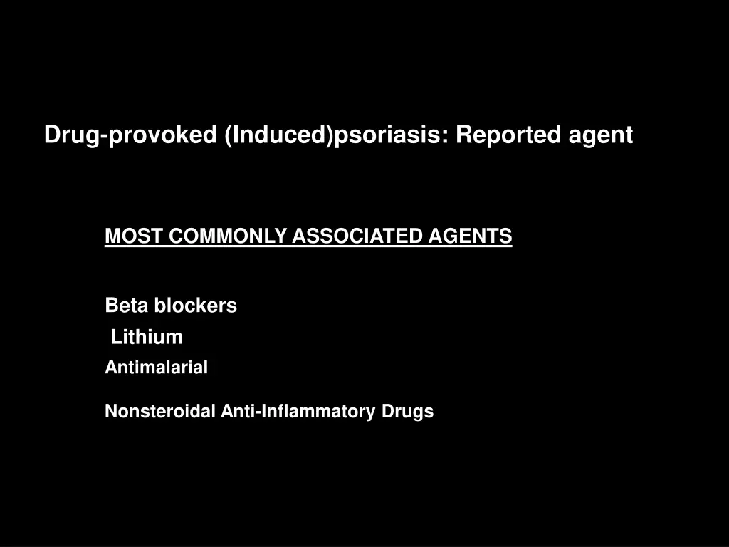 drug provoked induced psoriasis reported agent