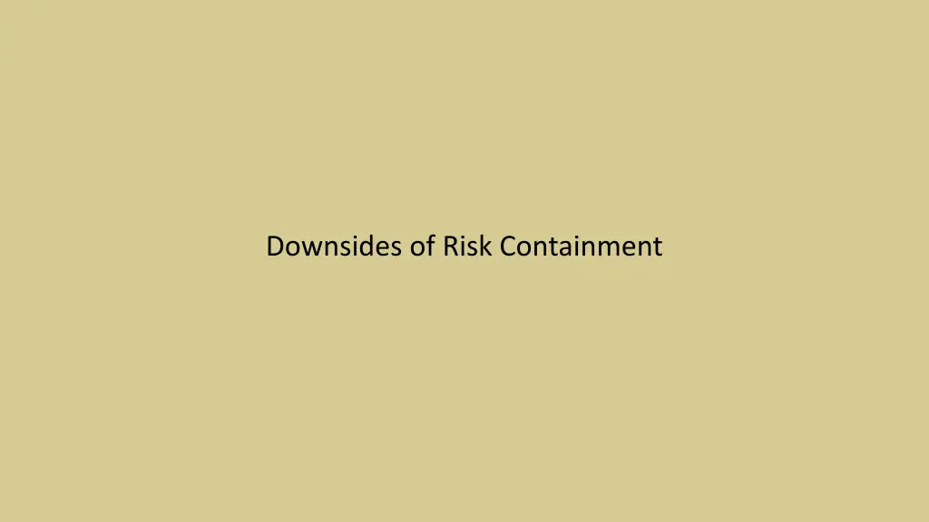 downsides of risk containment