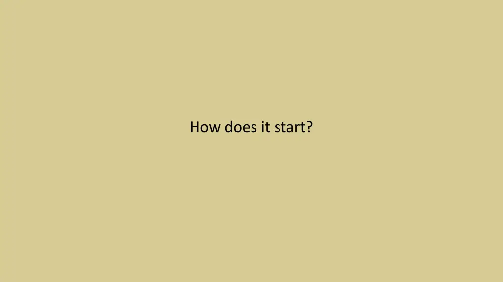how does it start