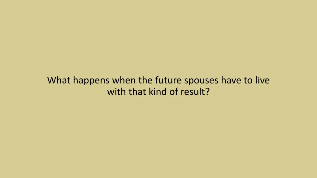 what happens when the future spouses have to live