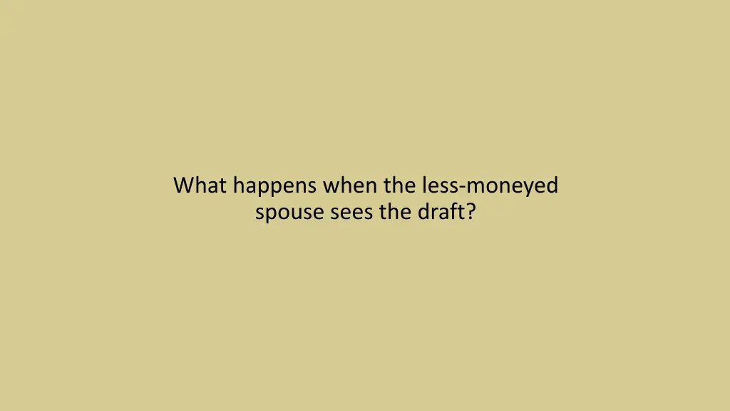 what happens when the less moneyed spouse sees