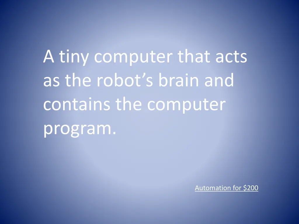 a tiny computer that acts as the robot s brain