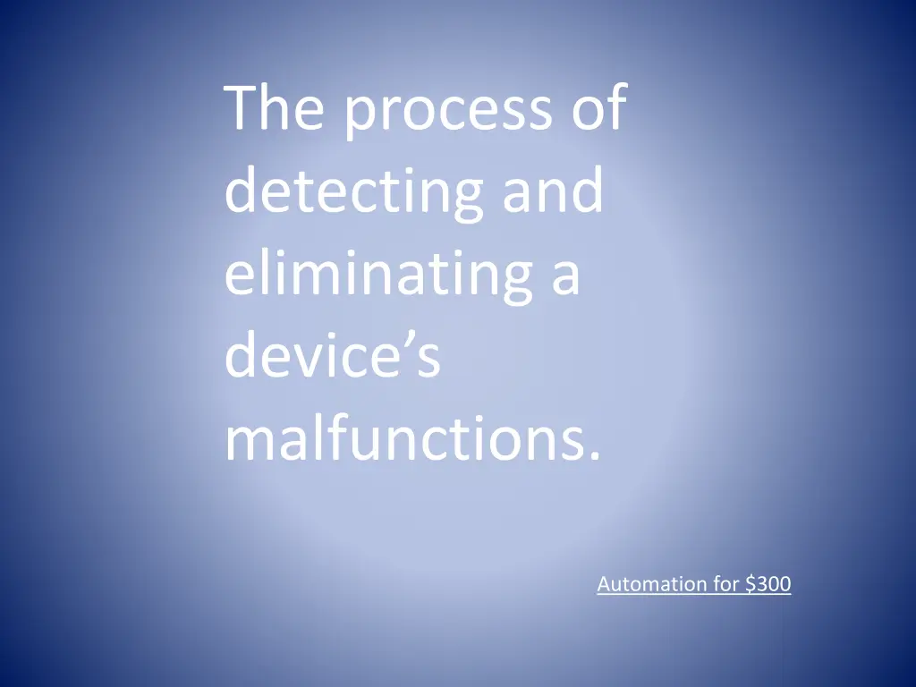 the process of detecting and eliminating a device
