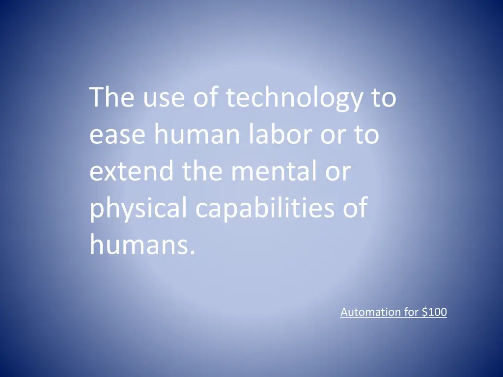 the use of technology to ease human labor