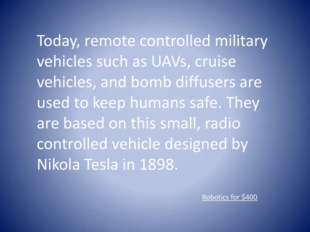 today remote controlled military vehicles such