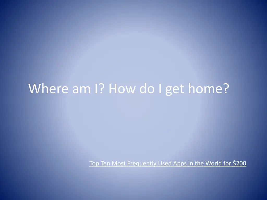 where am i how do i get home