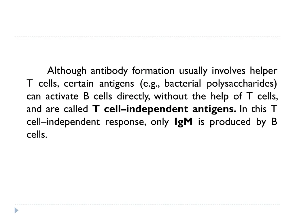 although antibody formation usually involves