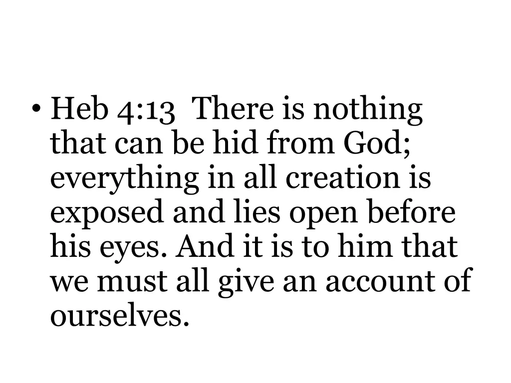 heb 4 13 there is nothing that can be hid from