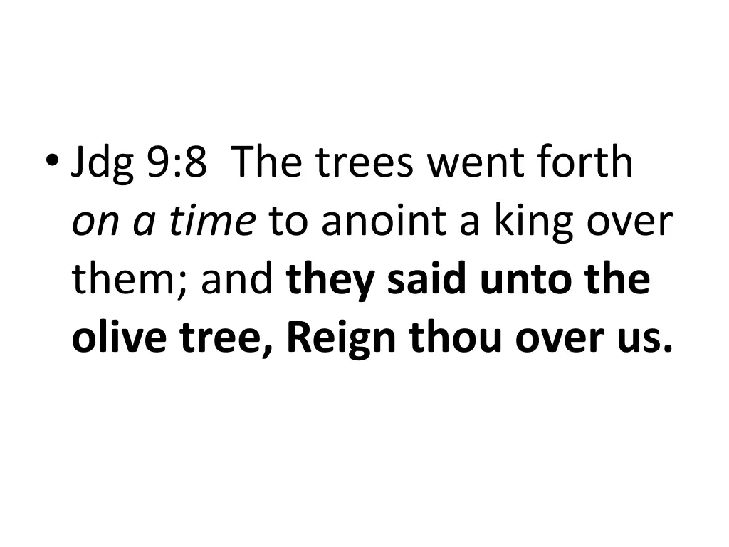 jdg 9 8 the trees went forth on a time to anoint