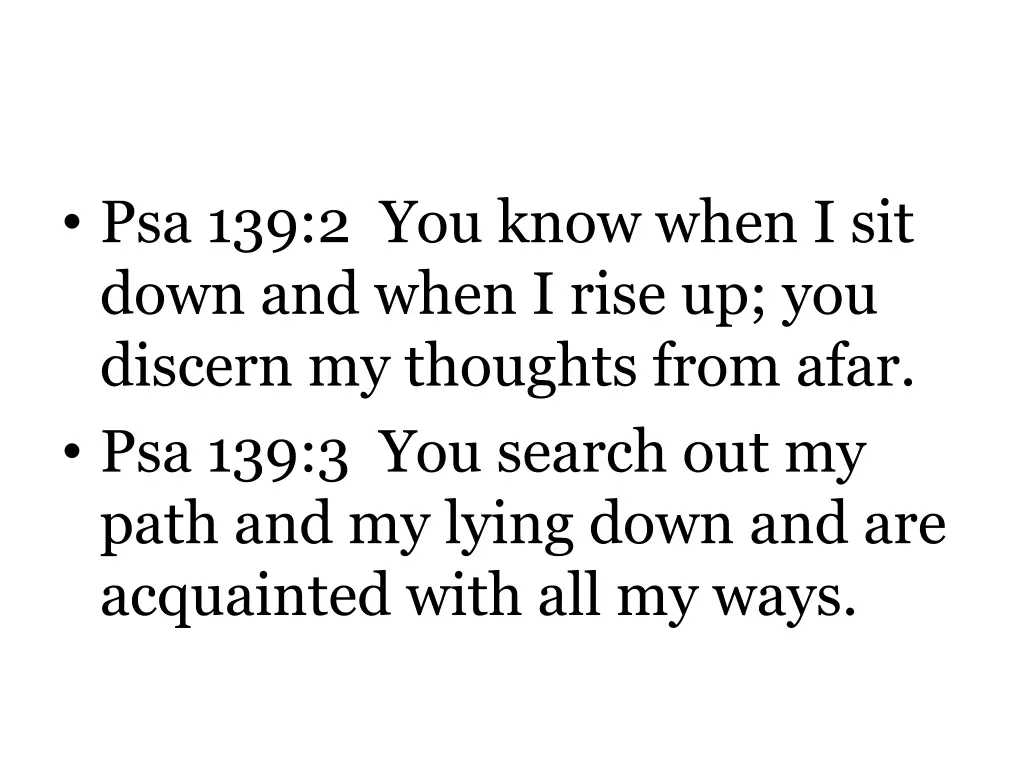 psa 139 2 you know when i sit down and when