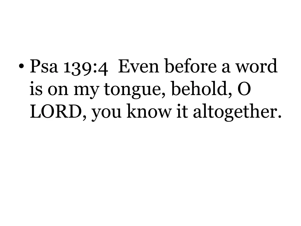 psa 139 4 even before a word is on my tongue