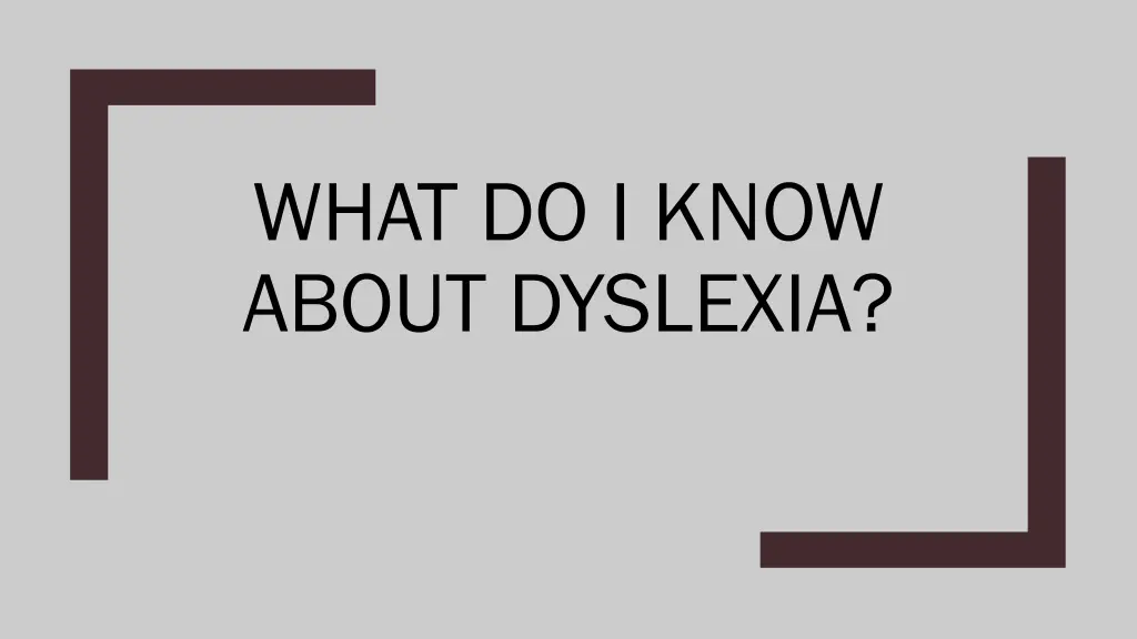 what do i know about dyslexia