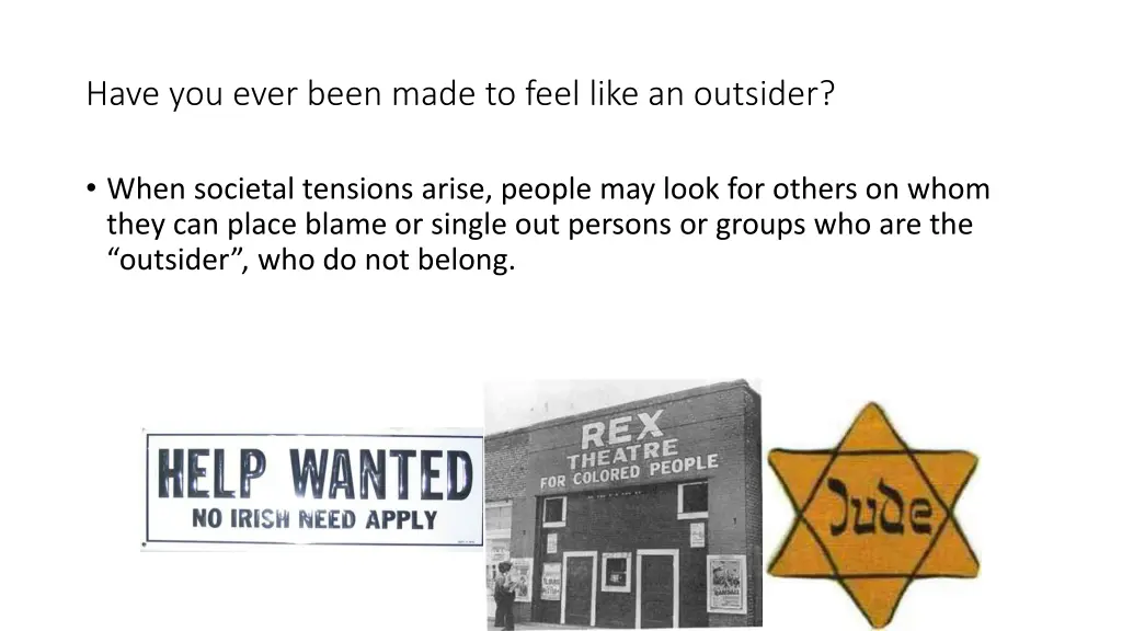 have you ever been made to feel like an outsider