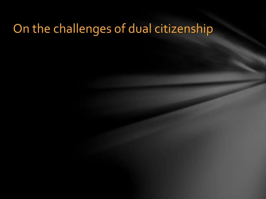 on the challenges of dual citizenship