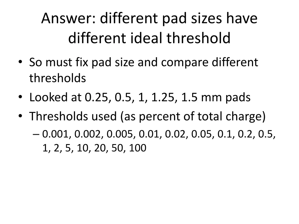answer different pad sizes have different ideal