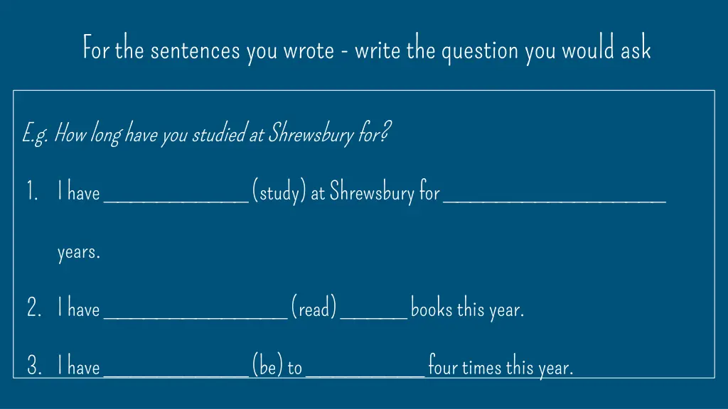 for the sentences you wrote write the question