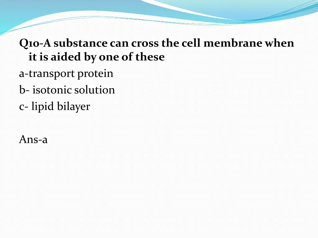 q10 a substance can cross the cell membrane when