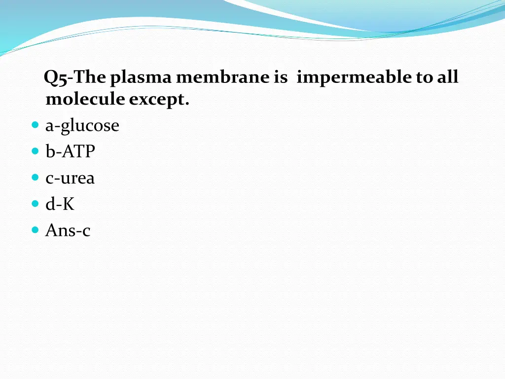 q5 the plasma membrane is impermeable