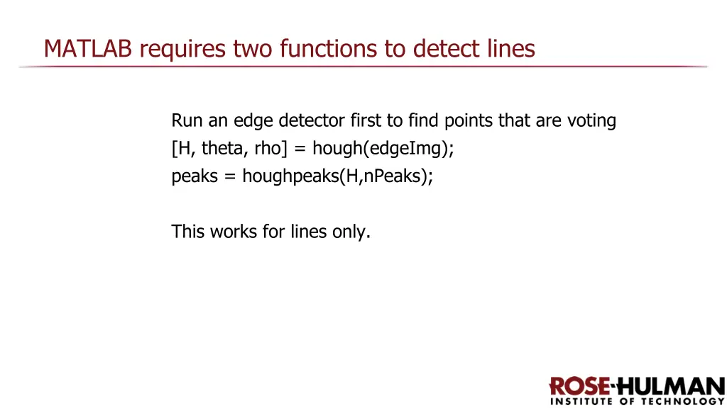 matlab requires two functions to detect lines