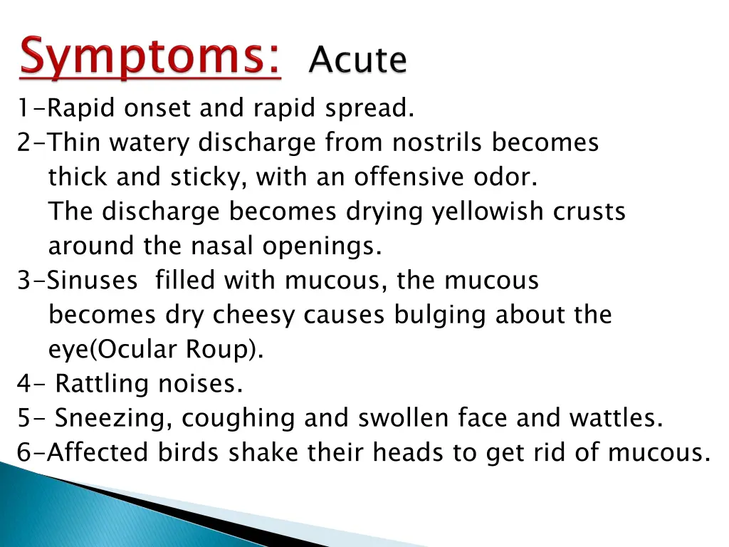 1 rapid onset and rapid spread 2 thin watery