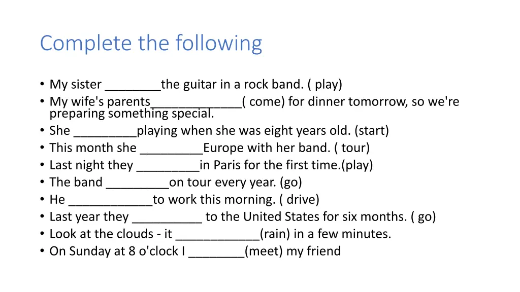 complete the following