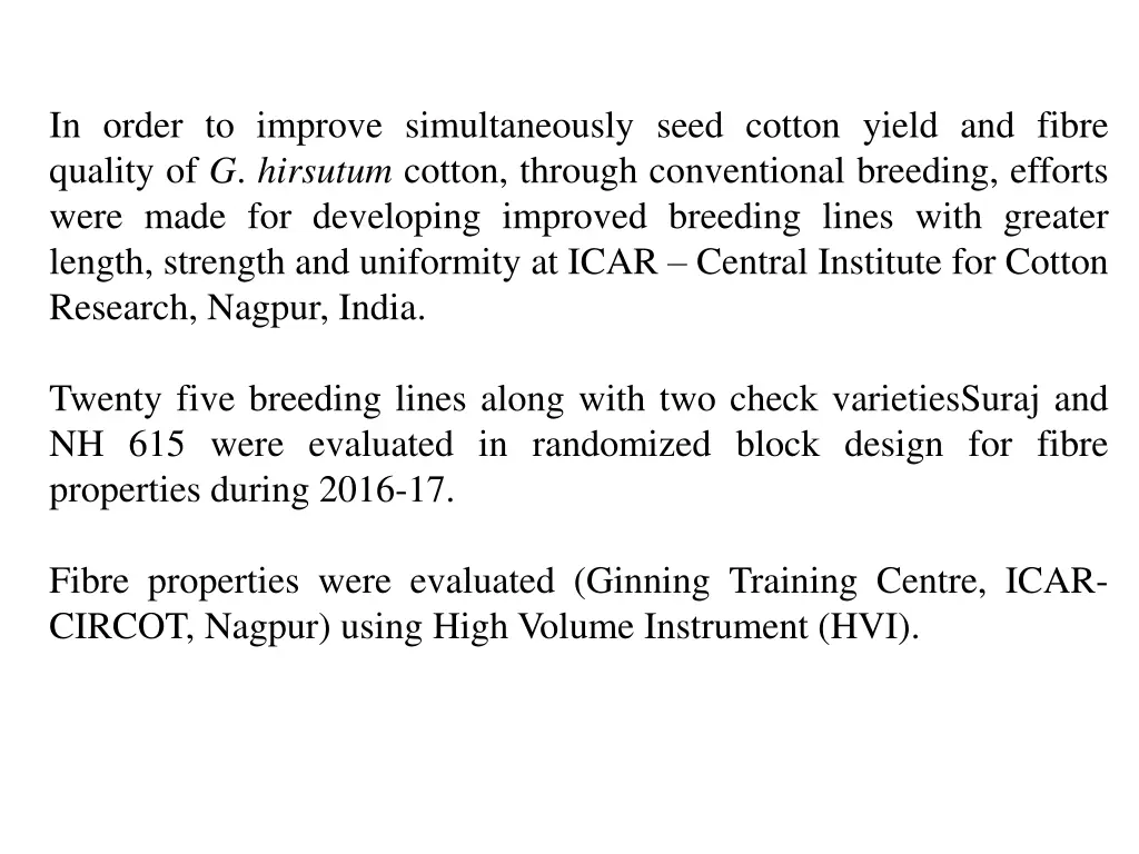 in order to improve simultaneously seed cotton