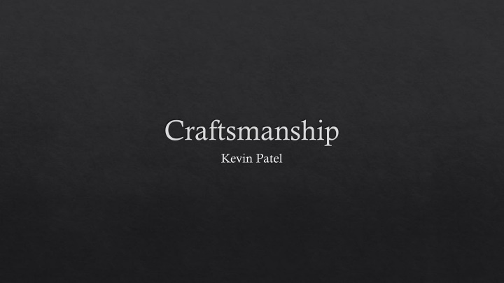craftsmanship kevin patel
