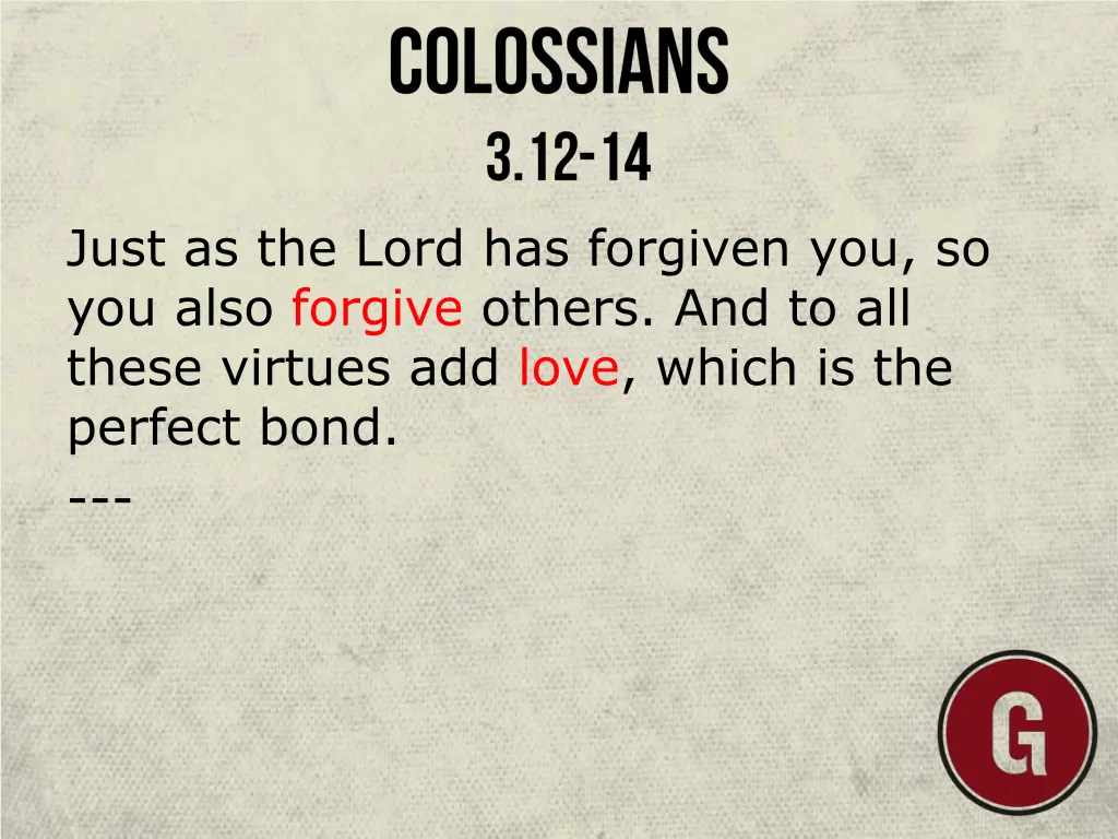 just as the lord has forgiven you so you also