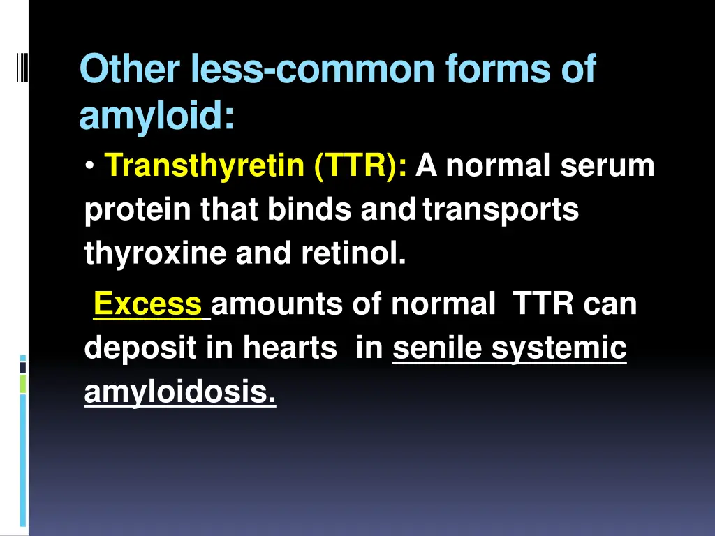 other less common forms of amyloid transthyretin