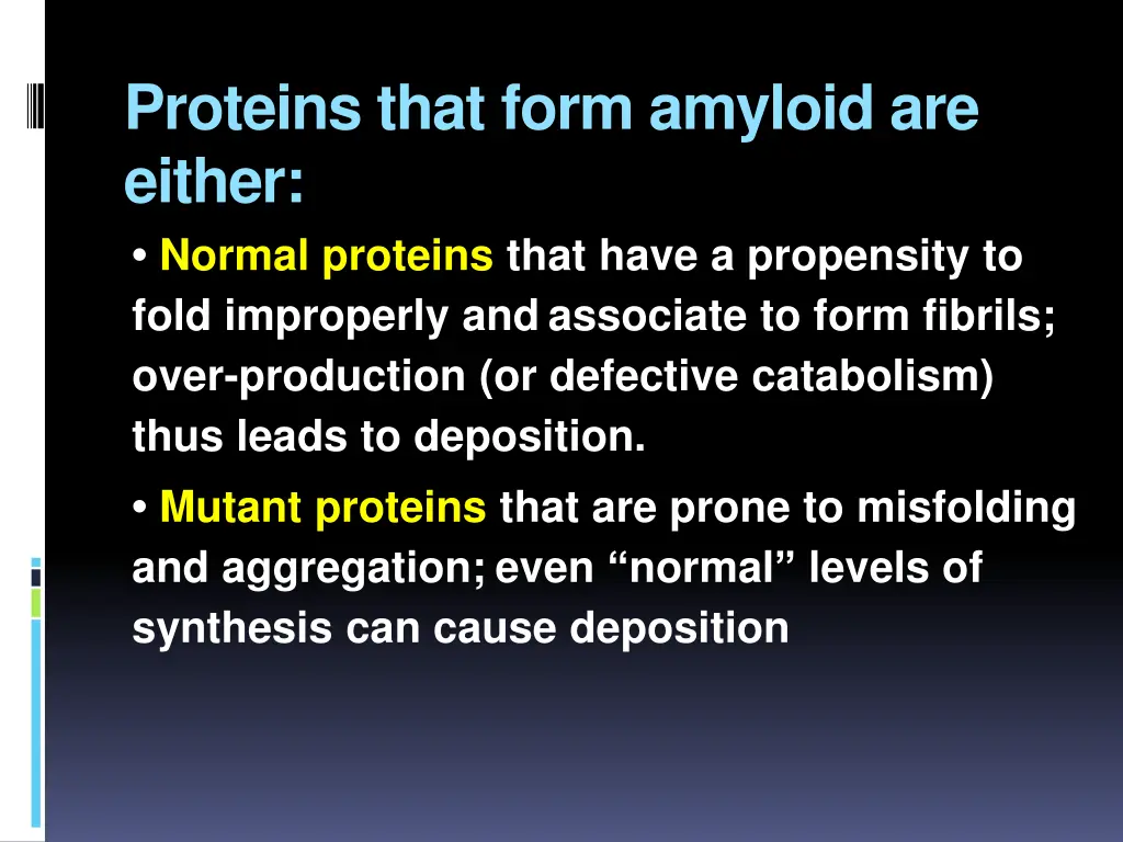 proteins that form amyloid are either normal